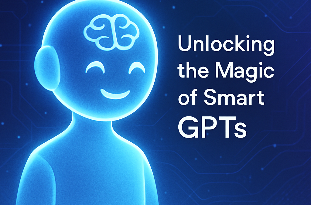 Unlocking the Magic of Smart GPTs: Your Ultimate AI Brainy Sidekick