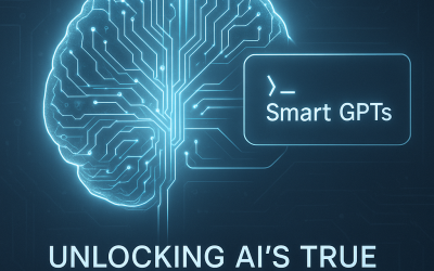 The Rise of Smart GPTs: Unlocking AI’s True Potential with Masterful Prompts